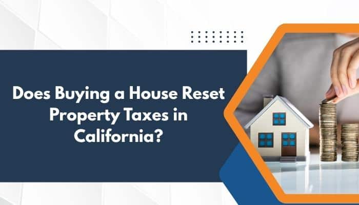 How Much Is Property Tax in California? 2026 Rates, Prop 13 & County Guide - finsurancebiz - Finsurancebiz Does buying a house reset property taxes in California? Image showing a home model and stacked coins explaining reassessment after purchase.