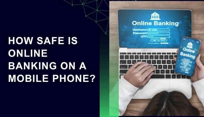 How Safe Is Online Banking? 10 Ways to Protect Your Bank Account - finsurancebiz - Finsurancebiz How safe is online banking on a mobile phone with secure banking login on smartphone and laptop