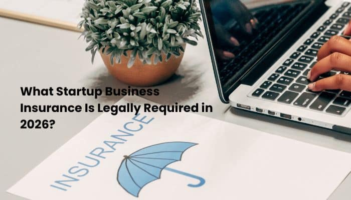 Startup Business Insurance 2026: Coverage Checklist, Costs & Legal Requirements - finsurancebiz - Finsurancebiz What startup business insurance is legally required in 2026, shown with insurance documents and a laptop.