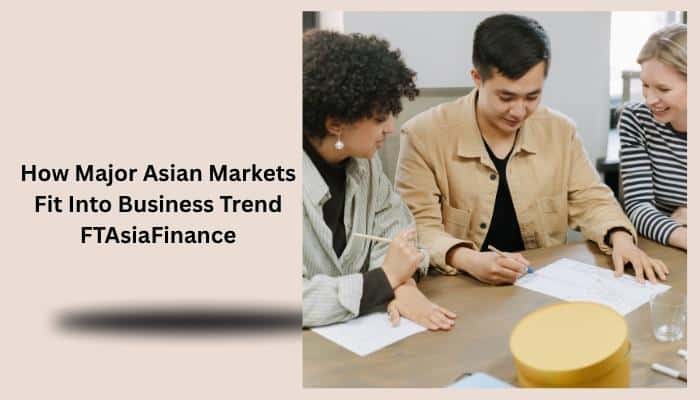 Business Trend FTAsiaFinance: Digital Finance & Asia Market Trends - finsurancebiz - Finsurancebiz How major Asian markets fit into Business Trend FTAsiaFinance, with professionals reviewing financial and market documents.