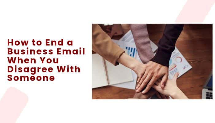 How to End a Business Email Without Sounding Like a Template - finsurancebiz - Finsurancebiz How to end a business email when you disagree with someone, illustrated by business colleagues stacking their hands together to show teamwork and mutual respect.