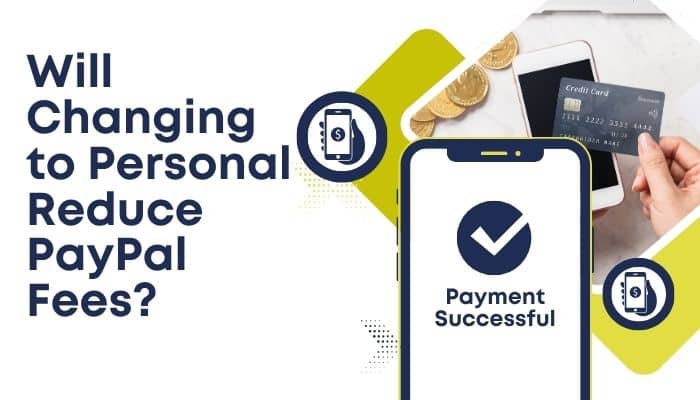 How to Change PayPal Account From Business to Personal Safely - finsurancebiz - Finsurancebiz Will changing to Personal reduce PayPal fees when you change PayPal account from business to personal, shown with a successful payment graphic and credit card.